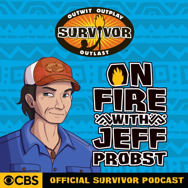 On Fire With Jeff Probst The Official Survivor Podcast Listen On