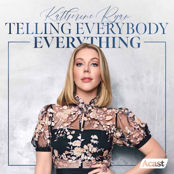 Katherine Ryan: Telling Everybody Everything - Listen on Best