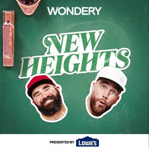 New Heights with Jason and Travis Kelce