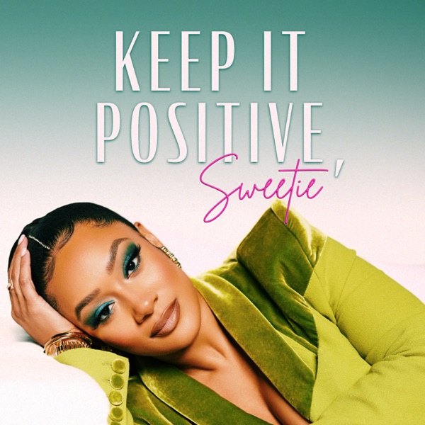 Keep it Positive, Sweetie - Listen on Play Podcast