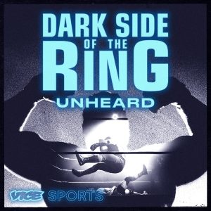 Dark Side of the Ring: Unheard