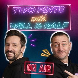 Two Pints with Will &amp; Ralf