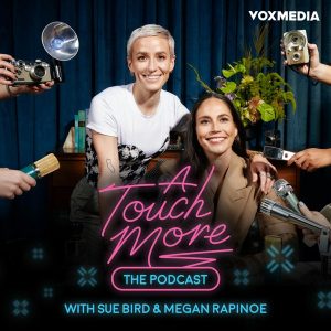 A Touch More with Sue Bird &amp; Megan Rapinoe