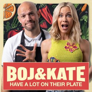 Boj & Kate Have A Lot On Their Plate - Listen on Play Podcast