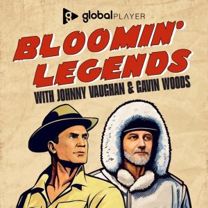 Bloomin' Legends with Johnny Vaughan &amp; Gavin Woods