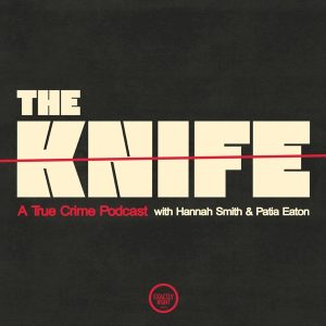 The Knife: A True Crime Podcast